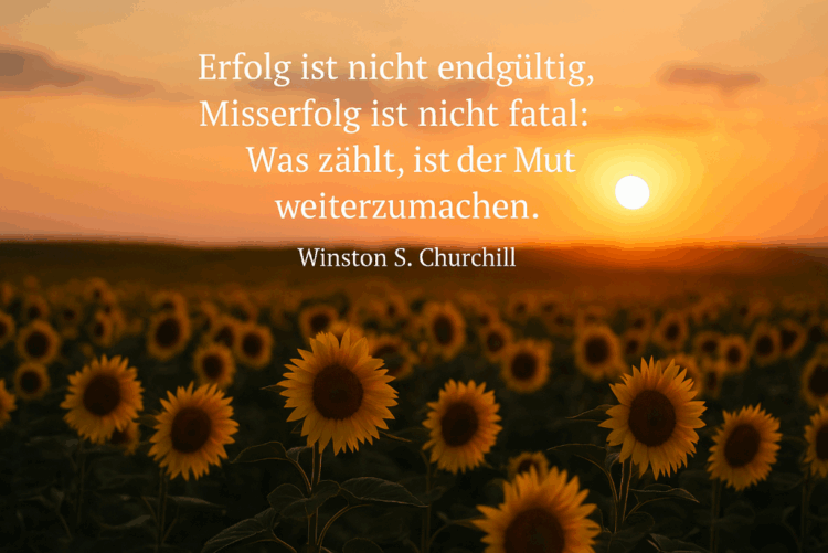 Sonnenblumenfeld bei Sonnenuntergang mit dem motivierenden Churchill-Zitat über Mut, Erfolg und Misserfolg.